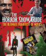 The Horror Show Guide: The Ultimate Frightfest of Movies