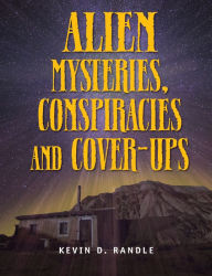 Title: Alien Mysteries, Conspiracies and Cover-Ups, Author: Kevin D Randle