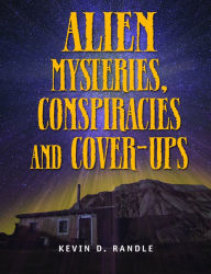 Title: Alien Mysteries, Conspiracies and Cover-Ups, Author: Kevin D Randle