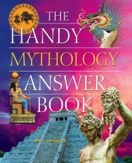 Title: The Handy Mythology Answer Book, Author: David A. Leeming Ph.D.