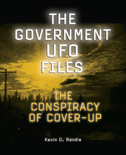 The Government UFO Files: The Conspiracy of Cover-Up