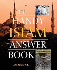 Title: The Handy Islam Answer Book, Author: John Renard Ph.D.