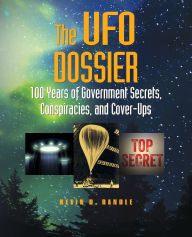 Title: The UFO Dossier: 100 Years of Government Secrets, Conspiracies, and Cover-Ups, Author: Kevin D. Randle