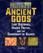 Ancient Gods: Lost Histories, Hidden Truths, and the Conspiracy of Silence