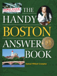 Title: The Handy Boston Answer Book, Author: Samuel Willard Crompton