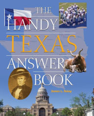 Title: The Handy Texas Answer Book, Author: James L. Haley
