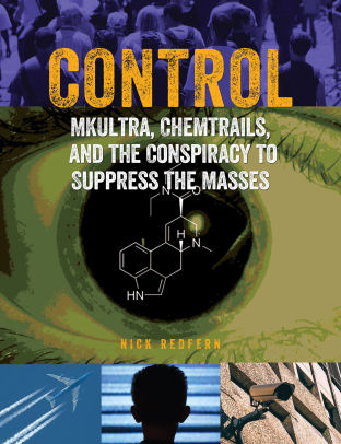 Control Mkultra Chemtrails And The Conspiracy To Suppress The Masses By Nick Redfern Paperback Barnes Noble