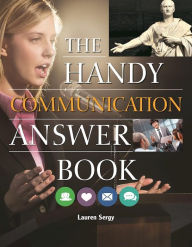 Title: The Handy Communication Answer Book, Author: Lauren Sergy