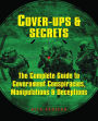 Cover-Ups & Secrets: The Complete Guide to Government Conspiracies, Manipulations & Deceptions