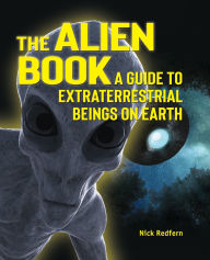 Title: The Alien Book: A Guide To Extraterrestrial Beings On Earth, Author: Nick Redfern