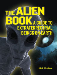 Title: The Alien Book: A Guide To Extraterrestrial Beings On Earth, Author: Nick Redfern