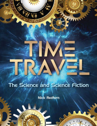 Time Travel: The Science and Science Fiction by Nick Redfern, Paperback