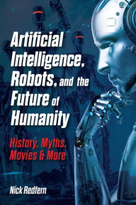 Title: Artificial Intelligence: Machine Learning and the Rise of Intelligent Technology, Author: Nick Redfern