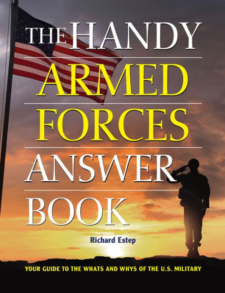 the Handy Armed Forces Answer Book: Your Guide to Whats and Whys of U.S. Military
