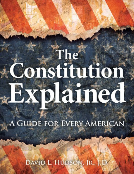 The Constitution Explained: A Guide for Every American