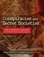 Conspiracies and Secret Societies: The Complete Dossier of Hidden Plots and Schemes