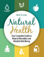 Natural Health: Your Complete Guide to Natural Remedies and Mindful Well-Being