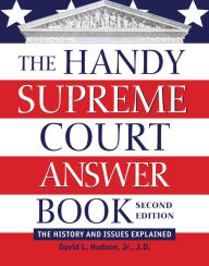 Title: The Handy Supreme Court Answer Book: The History and Issues Explained, Author: David L. Hudson J.D.