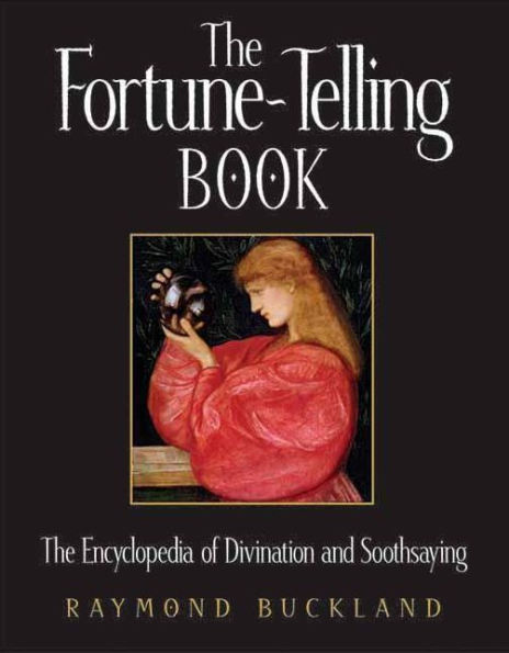 The Fortune-Telling Book: The Encyclopedia of Divination and Soothsaying