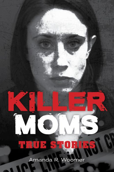 Killer Moms: True Stories