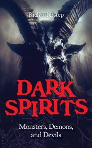 Title: Dark Spirits: Monsters, Demons and Devils, Author: Richard Estep