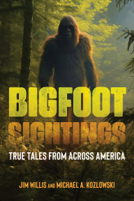 Title: Bigfoot Sightings: True Encounters, Author: Jim Willis