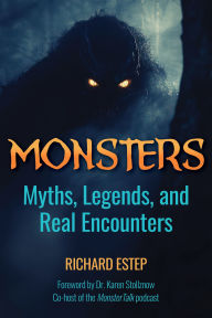 Title: Monsters: Myths, Legends, and Real Encounters, Author: Richard Estep