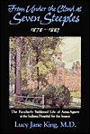 Title: From Under the Cloud at Seven Steeples: The Peculiarly Saddened Life of Anna Agnew in the Indiana Hospital for the Insane, 1878-1885, Author: Lucy Jane King