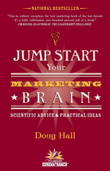 Jump Start Your Marketing Brain: Scientific Advice and Practical Ideas