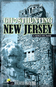 Title: Ghosthunting New Jersey, Author: L'Aura Hladik