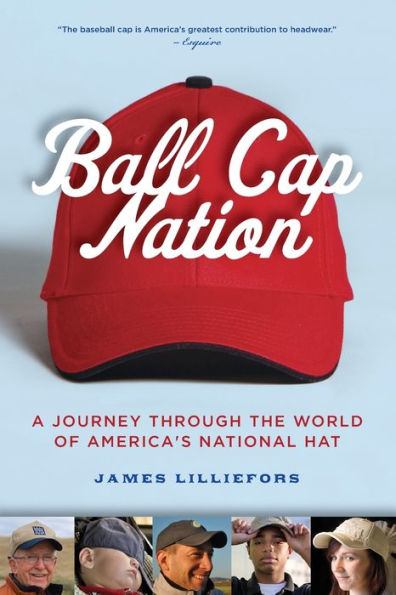 Ball Cap Nation: A Journey Through the World of America's National Hat