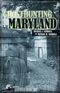 Title: Ghosthunting Maryland, Author: Michael J. Varhola