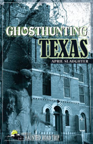 Title: Ghosthunting Texas, Author: April Slaughter