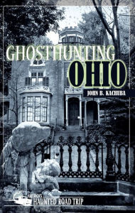 Title: Ghosthunting Ohio, Author: John Kachuba