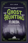 Ghost Hunting Florida: Your Travel Guide to 30 Haunted Places