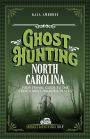 Ghost Hunting North Carolina: Your Travel Guide to the State's Most Haunted Places