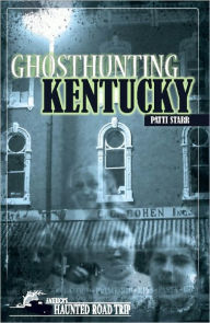 Title: Ghosthunting Kentucky, Author: Patti Starr