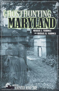 Title: Ghosthunting Maryland, Author: Michael Varhola