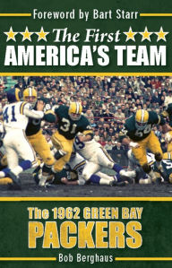 Title: The First America's Team: The 1962 Green Bay Packers, Author: Bob Berghaus