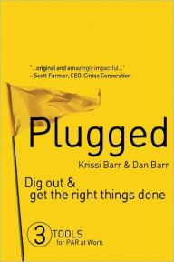 Title: Plugged: Dig Out and Get the Right Things Done, Author: Krissi Barr