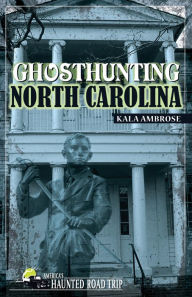 Title: Ghosthunting North Carolina, Author: Kala Ambrose