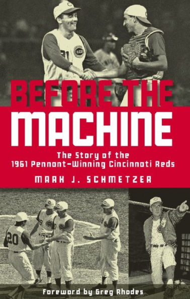 Before the Machine: The Story of the 1961 Pennant-Winning Reds