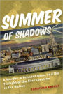 Summer of Shadows: A Murder, A Pennant Race, and the Twilight of the Best Location in the Nation