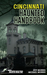 Title: Cincinnati Haunted Handbook, Author: Jeff Morris