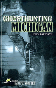 Title: Ghosthunting Michigan, Author: Helen Pattskyn