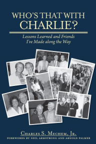 Title: Who's That With Charlie?: Lessons Learned and Friends I've Made Along the Way, Author: Neil Armstrong