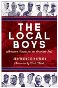 Title: The Local Boys: Hometown Players for the Cincinnati Reds, Author: Joe Heffron