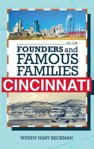 Title: Founders and Famous Families of Cincinnati, Author: Wendy Hart Beckman