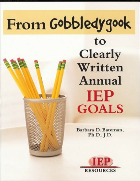 From Gobbledygook to Clearly Written Annual IEP Goals / Edition 1