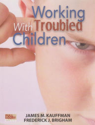 Title: Working with Troubled Children, Author: James Kauffman